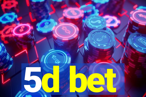 5d bet